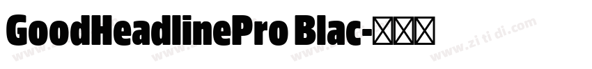 GoodHeadlinePro Blac字体转换